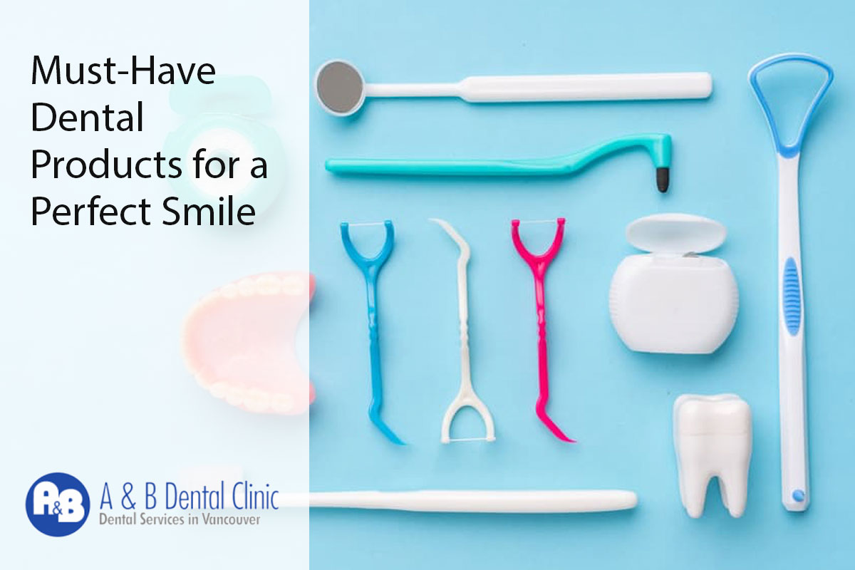 Must-Have Dental Products for a Perfect Smile