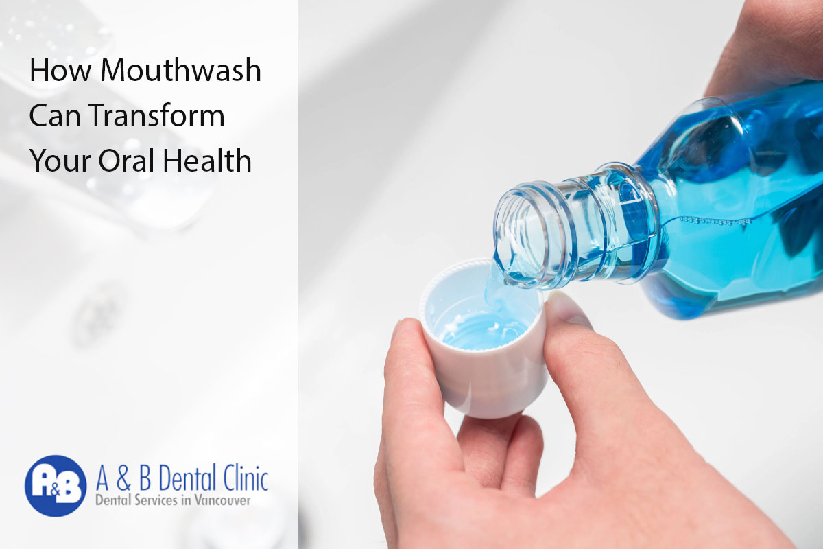 How Mouthwash Can Transform Your Oral Health