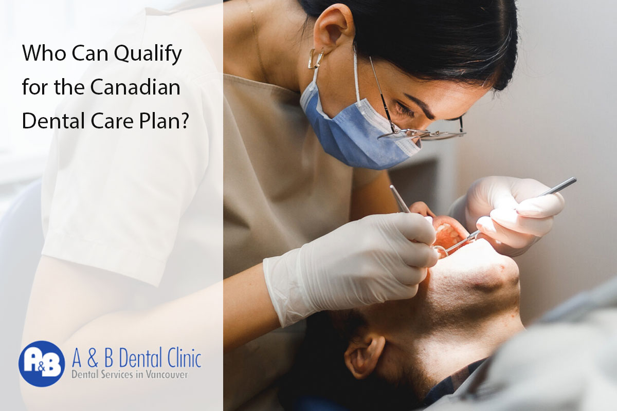 Who Can Qualify for the Canadian Dental Care Plan