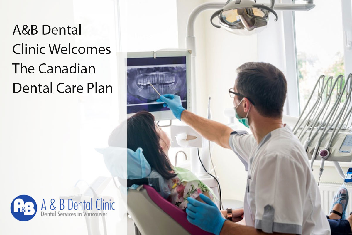 A&B Dental Clinic Welcomes The Canadian Dental Care Plan