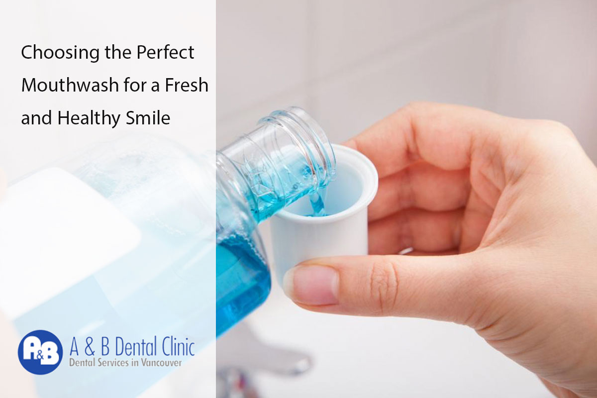 Choosing the Perfect Mouthwash for a Fresh and Healthy Smile