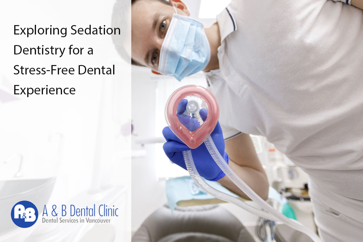 Exploring Sedation Dentistry for a Stress-Free Dental Experience